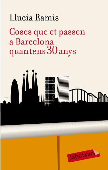 COSES QUE ET PASSEN A BARCELONA QUAN TENS 30 ANYS | 9788499300955 | RAMIS,LLUCIA | Libreria Geli - Librería Online de Girona - Comprar libros en catalán y castellano
