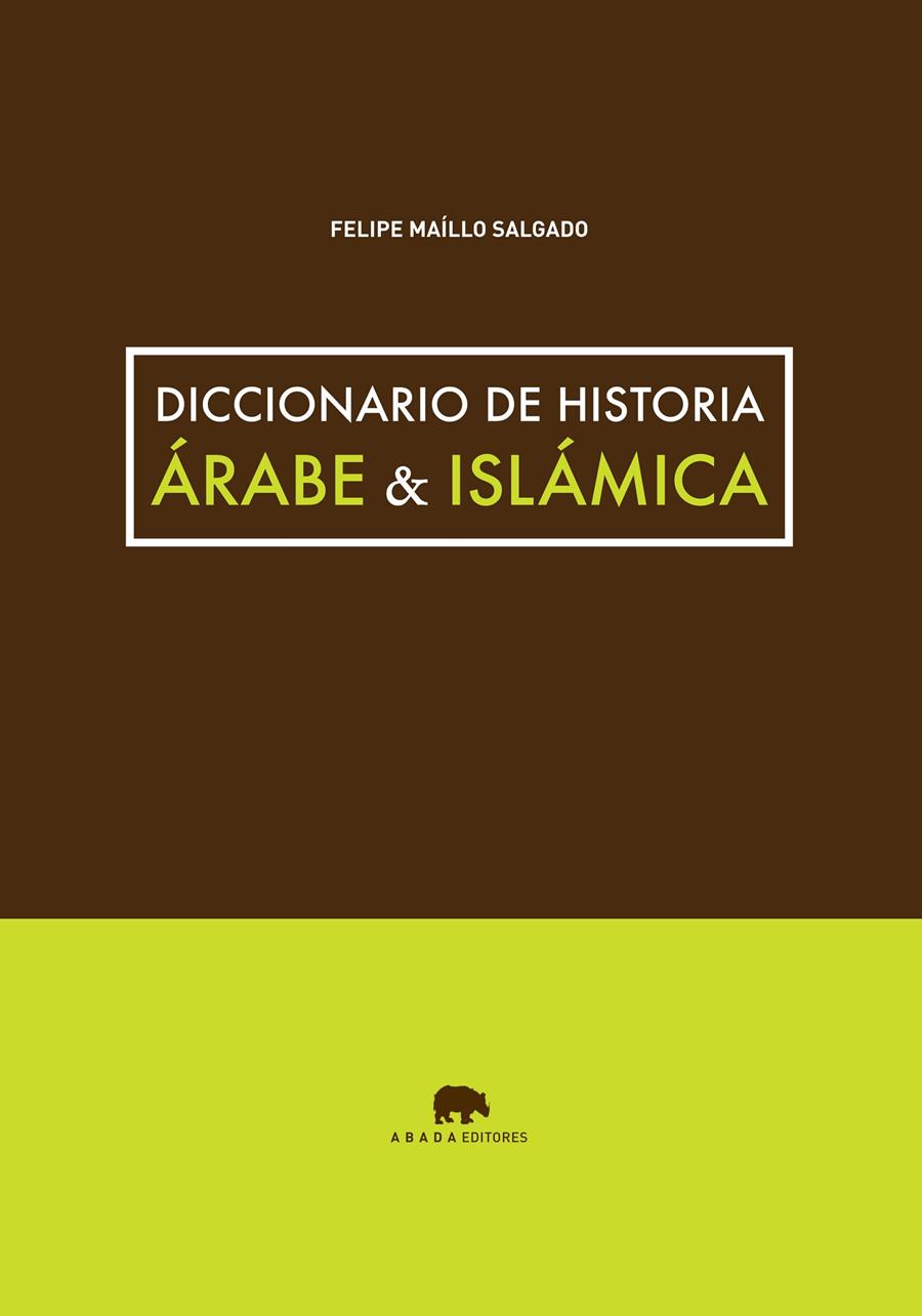 DICCIONARIO DE HISTORIA ÁRABE & ISLÁMICA | 9788415289746 | MAÍLLO SALGADO,FELIPE | Libreria Geli - Librería Online de Girona - Comprar libros en catalán y castellano