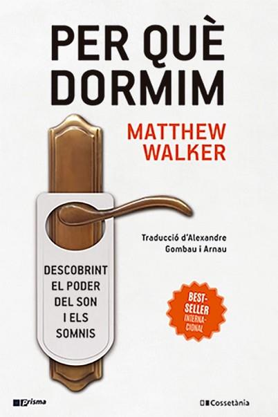 PER QUÈ DORMIM | 9788413562889 | WALKER,MATTHEW | Libreria Geli - Librería Online de Girona - Comprar libros en catalán y castellano
