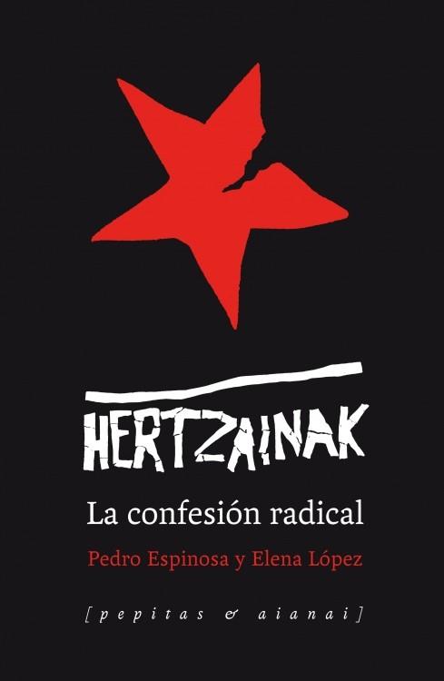 HERTZAINAK.LA CONFESION RADICAL | 9788415862079 | ESPINOSA,PEDRO/LÓPEZ,ELENA | Libreria Geli - Librería Online de Girona - Comprar libros en catalán y castellano