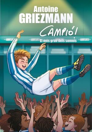 EL SOMNI MÉS GRAN(CAMPIÓ! 6) | 9788417424626 | GRIEZMANN,ANTOINE | Libreria Geli - Librería Online de Girona - Comprar libros en catalán y castellano