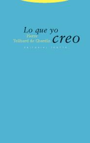LO QUE YO CREO | 9788481648058 | TEILHARD DE CHARDIN,PIERRE | Libreria Geli - Librería Online de Girona - Comprar libros en catalán y castellano