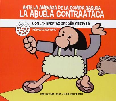 ANTE LA AMENAZA DE LA COMIDA BASURA LA ABUELA CONTRAATACA CON LAS RECETAS DE DOÑA CRÍSPULA | 9788494083716 | MARTÍNEZ LORCA,MAR/CRESPO CANO,JORGE | Llibreria Geli - Llibreria Online de Girona - Comprar llibres en català i castellà