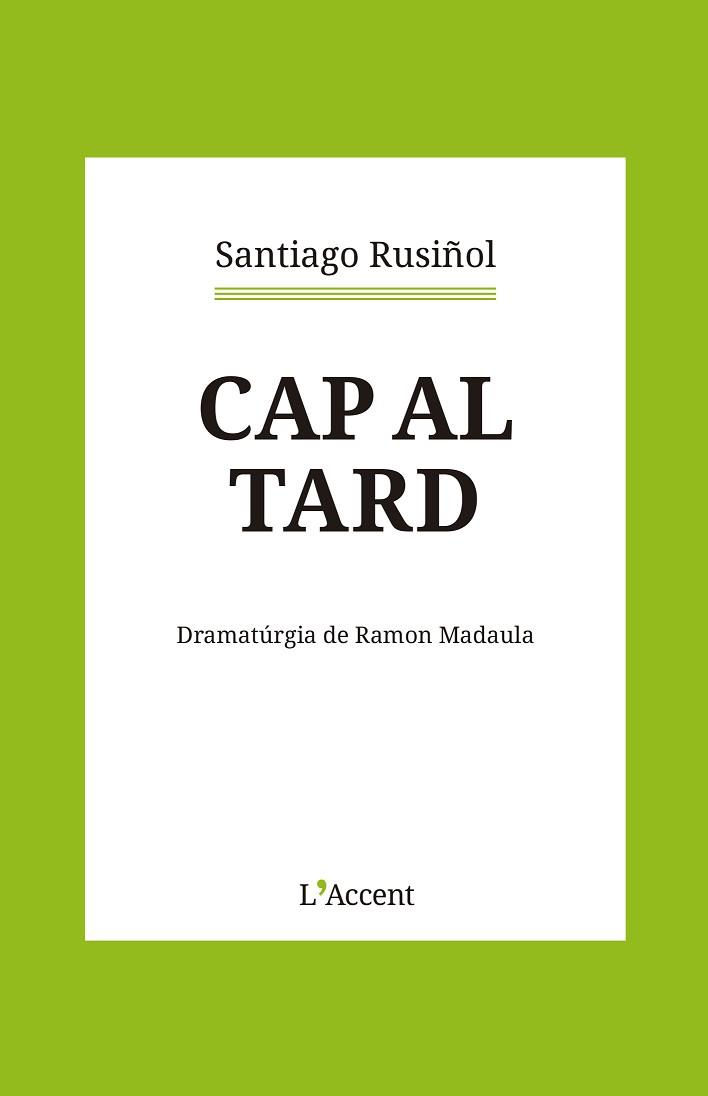 CAP AL TARD | 9788418680366 | RUSIÑOL,SANTIAGO | Libreria Geli - Librería Online de Girona - Comprar libros en catalán y castellano