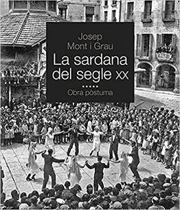 LA SARDANA DEL SEGLE XX.OBRA POSTUMA | 9788418243714 | MONT I GRAU,JOSEP | Llibreria Geli - Llibreria Online de Girona - Comprar llibres en català i castellà