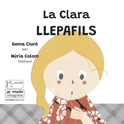 LA CLARA LLEPAFILS | 9788419606969 | CIURÓ SOLER, GEMA/COLOM CANALS, NÚRIA | Libreria Geli - Librería Online de Girona - Comprar libros en catalán y castellano
