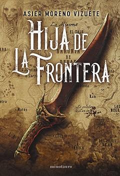 HIJA DE LA FRONTERA (PREMIO MINOTAURO 2023) | 9788445014639 | MORENO VIZUETE,ASIER | Llibreria Geli - Llibreria Online de Girona - Comprar llibres en català i castellà