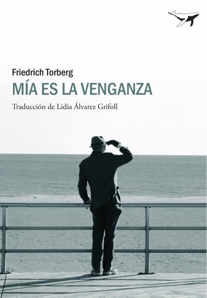 MIA ES LA VENGANZA | 9788493805166 | TORBERG,FRIEDRICH | Llibreria Geli - Llibreria Online de Girona - Comprar llibres en català i castellà