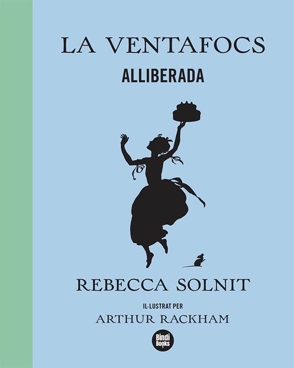 LA VENTAFOCS ALLIBERADA | 9788418288173 | SOLNIT,REBECCA | Libreria Geli - Librería Online de Girona - Comprar libros en catalán y castellano