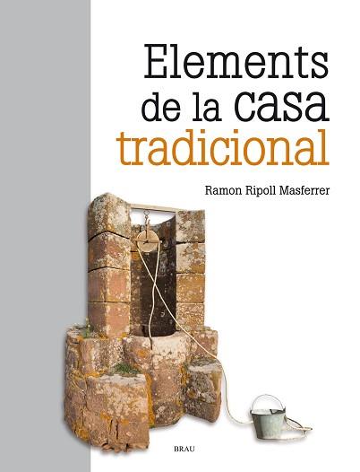 ELEMENTS DE LA CASA TRADICIONAL | 9788418096136 | RIPOLL MASFERRER,RAMON | Libreria Geli - Librería Online de Girona - Comprar libros en catalán y castellano