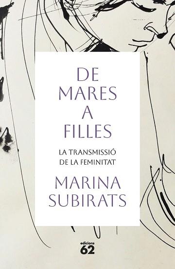 DE MARES A FILLES.LA TRANSMISSIÓ DE LA FEMINITAT I LA SEVA EVOLUCIÓ | 9788429780826 | SUBIRATS MARTORI,MARINA | Llibreria Geli - Llibreria Online de Girona - Comprar llibres en català i castellà