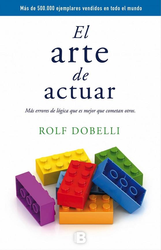 EL ARTE DE ACTUAR | 9788466659772 | DOBELLI,ROLF | Libreria Geli - Librería Online de Girona - Comprar libros en catalán y castellano