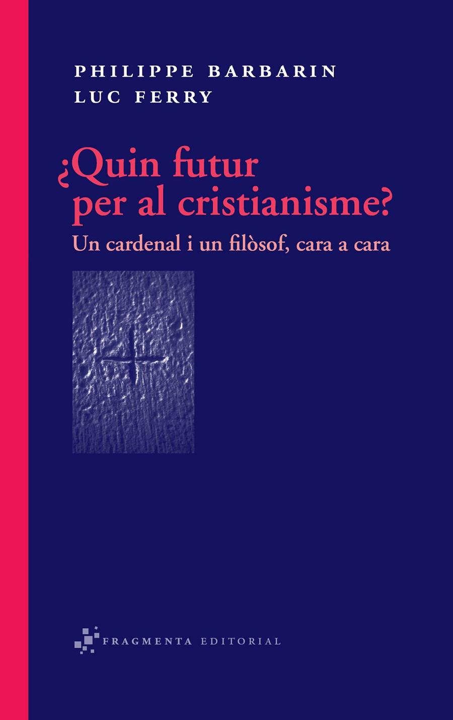 QUIN FUTUR PER AL CRISTIANISME? | 9788492416318 | BARBARIN,PHILIPPE/FERRY,LUC | Llibreria Geli - Llibreria Online de Girona - Comprar llibres en català i castellà