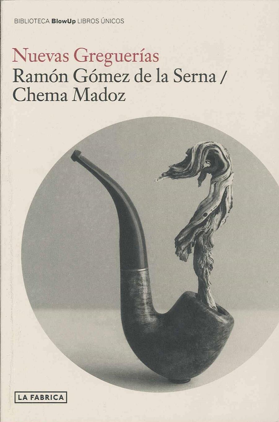 NUEVAS GREGUERIAS | 9788492841035 | GOMEZ DE LA SERNA,RAMON/ MADOZ,CHEMA | Libreria Geli - Librería Online de Girona - Comprar libros en catalán y castellano
