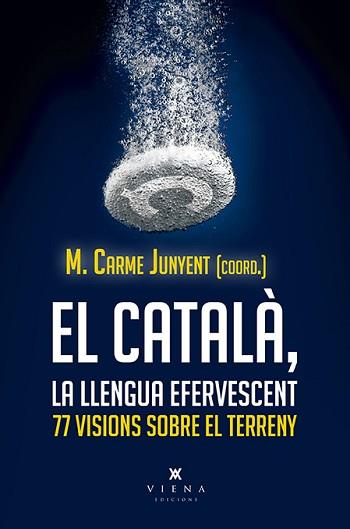 EL CATALÀ,LA LLENGUA EFERVESCENT.77 VISIONS SOBRE EL TERRENY | 9788417998806 | JUNYENT,M. CARME(COORD.) | Libreria Geli - Librería Online de Girona - Comprar libros en catalán y castellano