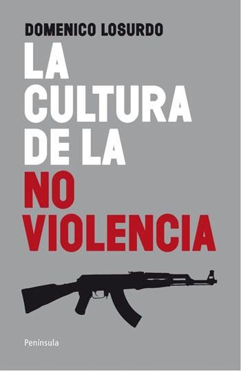 LA CULTURA DE LA NO VIOLENCIA | 9788499420998 | LOSURDO,DOMENICO | Libreria Geli - Librería Online de Girona - Comprar libros en catalán y castellano