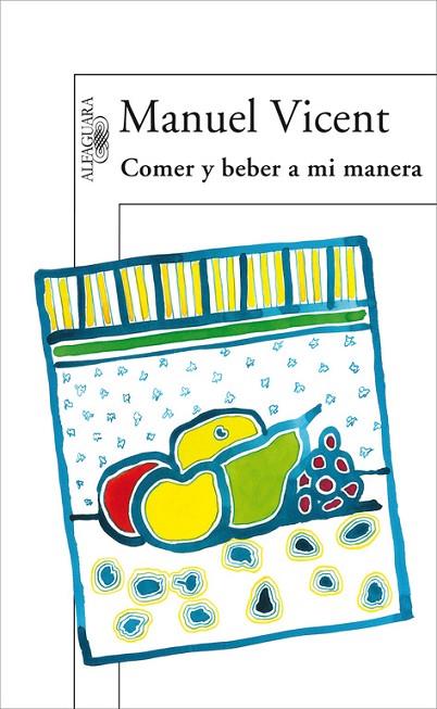 COMER Y BEBER A MI MANERA | 9788420471037 | VICENT,MANUEL | Libreria Geli - Librería Online de Girona - Comprar libros en catalán y castellano
