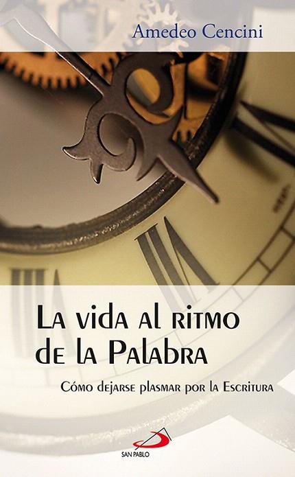 LA VIDA AL RITMO DE LA PALABRA | 9788428534390 | CENCINI, AMEDEO | Llibreria Geli - Llibreria Online de Girona - Comprar llibres en català i castellà