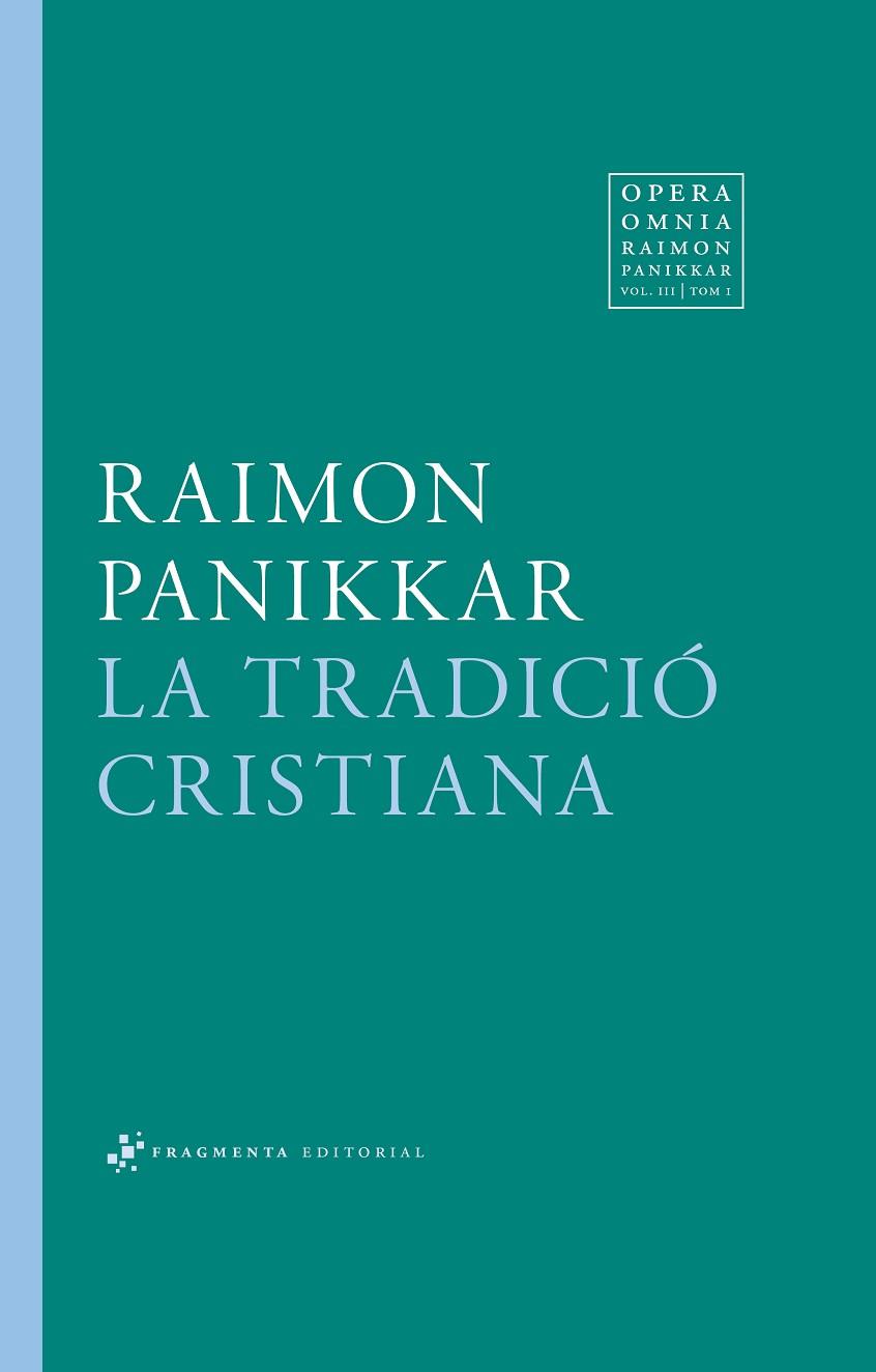 LA TRADICIÓ CRISTIANA | 9788415518846 | PANIKKAR,RAIMON | Libreria Geli - Librería Online de Girona - Comprar libros en catalán y castellano