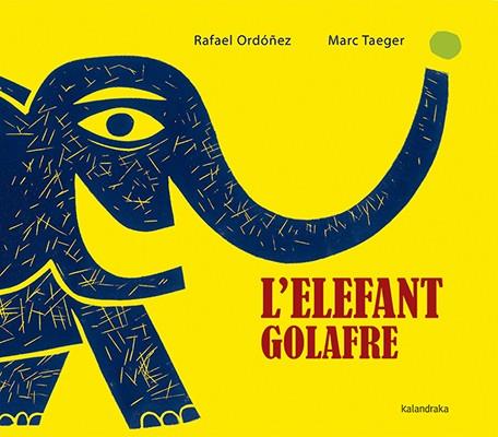 L'ELEFANT GOLAFRE | 9788416804160 | ORDÓÑEZ, RAFAEL | Libreria Geli - Librería Online de Girona - Comprar libros en catalán y castellano