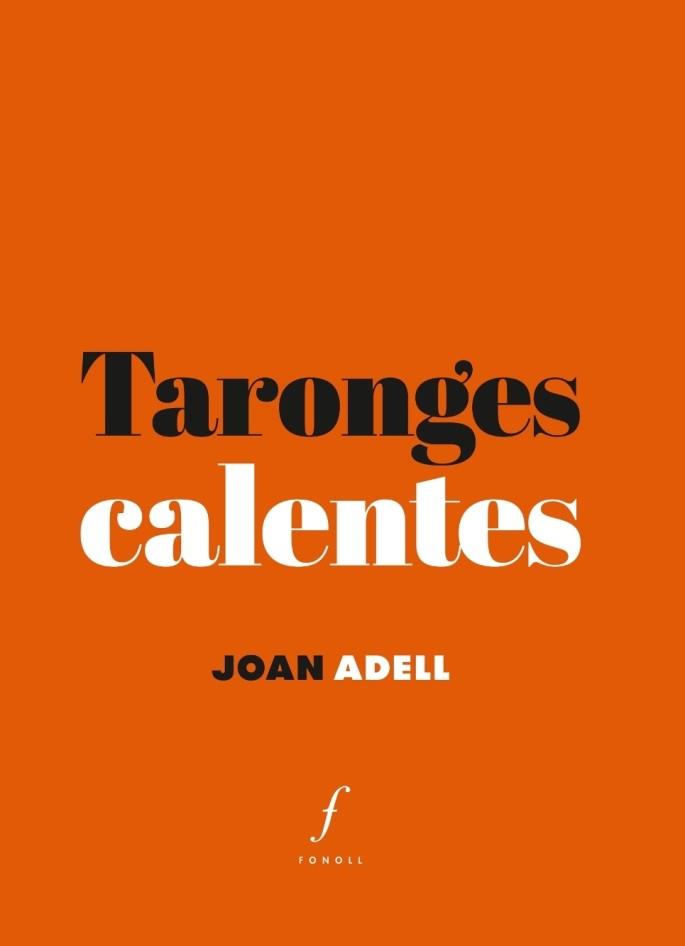 TARONGES CALENTES | 9788494537073 | ADELL,JOAN | Llibreria Geli - Llibreria Online de Girona - Comprar llibres en català i castellà