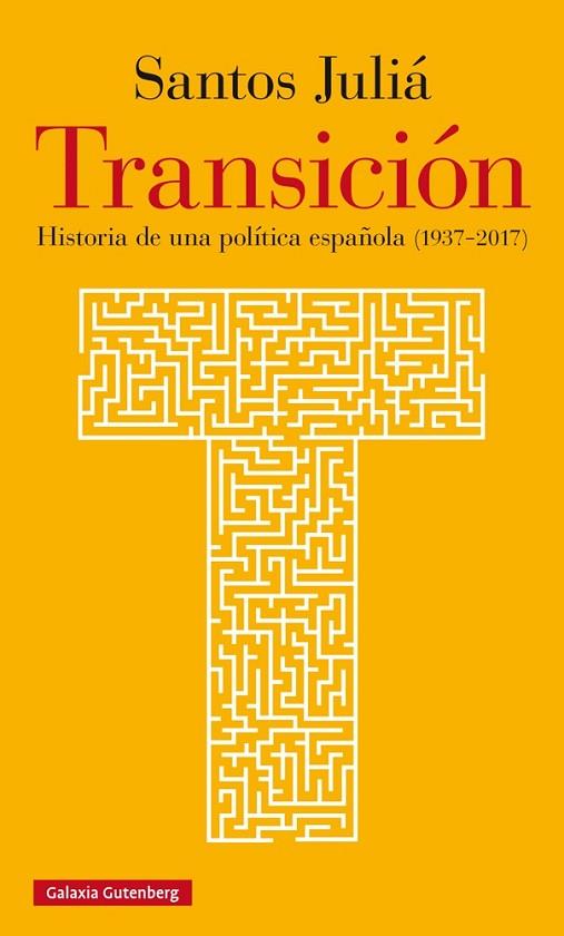 TRANSICIÓN.HISTORIA DE UNA POLÍTICA ESPAÑOLA(1937-2017) | 9788416734771 | JULIÁ,SANTOS | Libreria Geli - Librería Online de Girona - Comprar libros en catalán y castellano