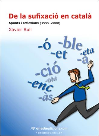 DE LA SUFIXACIO EN CATALA.APUNTS I REFLEXIONS (1999-2000) | 9788496623590 | RULL,XAVIER | Libreria Geli - Librería Online de Girona - Comprar libros en catalán y castellano
