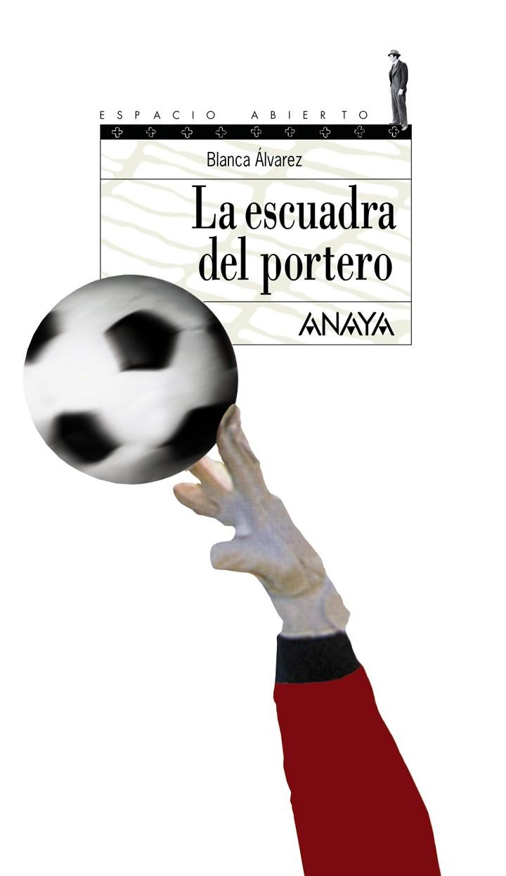 LA ESCUADRA DEL PORTERO | 9788466706124 | ALVAREZ,BLANCA | Libreria Geli - Librería Online de Girona - Comprar libros en catalán y castellano