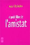 PETIT LLIBRE DE L'AMISTAT | 9788496499249 | BOLINCHES,ANTONI | Libreria Geli - Librería Online de Girona - Comprar libros en catalán y castellano