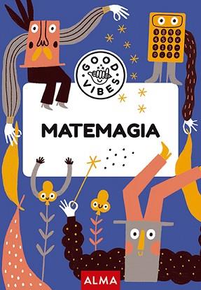 MATEMAGIA (GOOD VIBES) | 9788418933967 | NAVARRO,ÀNGELS | Libreria Geli - Librería Online de Girona - Comprar libros en catalán y castellano