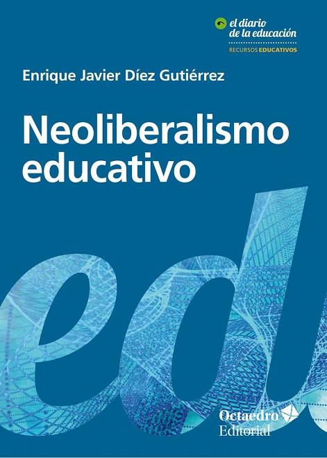 NEOLIBERALISMO EDUCATIVO | 9788417219239 | DíEZ GUTIéRREZ, ENRIQUE JAVIER | Llibreria Geli - Llibreria Online de Girona - Comprar llibres en català i castellà