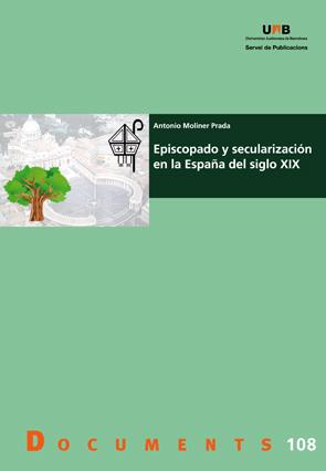 EPISCOPADO Y SECULARIZACIÓN EN LA ESPAÑA DEL SIGLO XIX | 9788449027666 | MOLINER PRADA,ANTONIO | Libreria Geli - Librería Online de Girona - Comprar libros en catalán y castellano