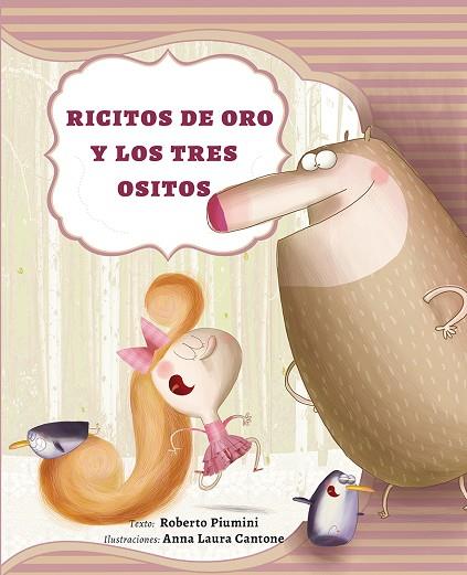 RICITOS DE ORO Y LOS TRES OSITOS | 9788416117475 | PIUMINI,ROBERTO/CANTONE,ANNA LAURA | Llibreria Geli - Llibreria Online de Girona - Comprar llibres en català i castellà
