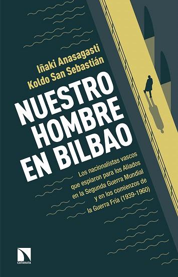 NUESTRO HOMBRE EN BILBAO | 9788490971635 | ANASAGASTI,IÑAKI/SAN SEBASTIÁN,KOLDO | Llibreria Geli - Llibreria Online de Girona - Comprar llibres en català i castellà