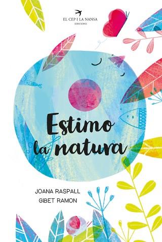ESTIMO LA NATURA | 9788418522093 | RASPALL,JOANA/RAMON,GIBET | Libreria Geli - Librería Online de Girona - Comprar libros en catalán y castellano