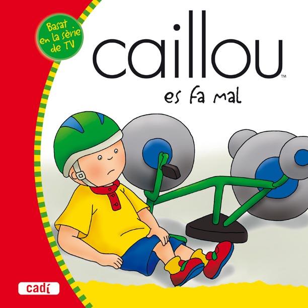 CAILLOU ES FA MAL | 9788447460243 | Libreria Geli - Librería Online de Girona - Comprar libros en catalán y castellano