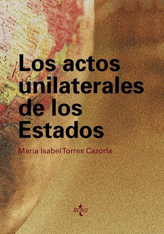 LOS ACTOS UNILATERALES DE LOS ESTADOS | 9788430950393 | TORRES CAZORLA,Mª ISABEL | Llibreria Geli - Llibreria Online de Girona - Comprar llibres en català i castellà
