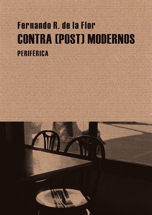 CONTRA(POST)MODERNOS | 9788492865512 | DE LA FLOR,FERNANDO R. | Llibreria Geli - Llibreria Online de Girona - Comprar llibres en català i castellà
