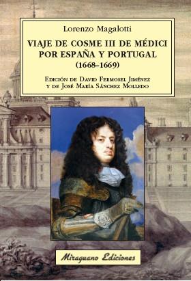 VIAJE DE COSME III DE MÉDICI POR ESPAÑA Y PORTUGAL (1668-1669) | 9788478134724 | MAGALOTTI,LORENZO | Libreria Geli - Librería Online de Girona - Comprar libros en catalán y castellano