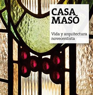 CASA MASÓ.VIDA Y ARQUITECTURA NOVECENTISTA | 9788484961680 | FUNDACIÓ MASÓ | Llibreria Geli - Llibreria Online de Girona - Comprar llibres en català i castellà