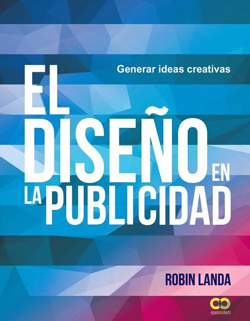 EL DISEÑO EN LA PUBLICIDAD.GENERAR IDEAS CREATIVAS | 9788441539679 | LANDA,ROBIN | Libreria Geli - Librería Online de Girona - Comprar libros en catalán y castellano