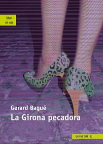 LA GIRONA PECADORA | 9788489885660 | BAGUE,GERARD | Llibreria Geli - Llibreria Online de Girona - Comprar llibres en català i castellà