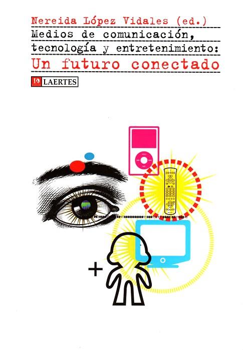 MEDIOS DE COMUNICACION,TECNOLOGIA Y ENTRETENIMIENTO:UN FUTUR | 9788475846279 | LOPEZ VIDALES,NEREIDA | Libreria Geli - Librería Online de Girona - Comprar libros en catalán y castellano