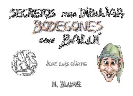 SECRETOS PARA DIBUJAR BODEGONES CON BALUI | 9788489840072 | OÑATE,JOSE LUIS | Llibreria Geli - Llibreria Online de Girona - Comprar llibres en català i castellà