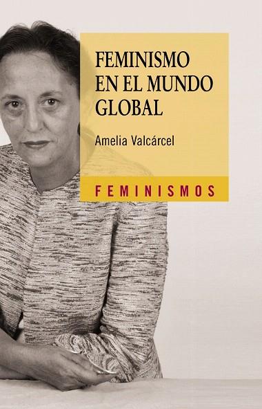 FEMINISMO EN EL MUNDO GLOBAL | 9788437625188 | VALCÁRCEL,AMELIA | Libreria Geli - Librería Online de Girona - Comprar libros en catalán y castellano