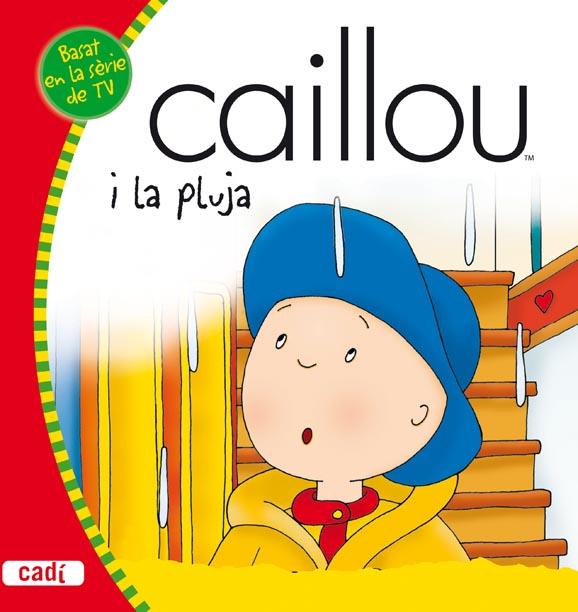 CAILLOU I LA PLUJA | 9788447460465 | Llibreria Geli - Llibreria Online de Girona - Comprar llibres en català i castellà