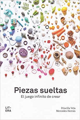 PIEZAS SUELTAS.EL JUEGO INFINITO DE CREAR | 9788494843990 | VELA VICO,PRISCILLA | Llibreria Geli - Llibreria Online de Girona - Comprar llibres en català i castellà
