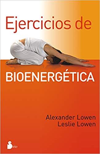 EJERCICIOS DE BIOENERGETICA | 9788478087365 | LOWEN,ALEXANDER/LOWEN,LESLIE | Libreria Geli - Librería Online de Girona - Comprar libros en catalán y castellano