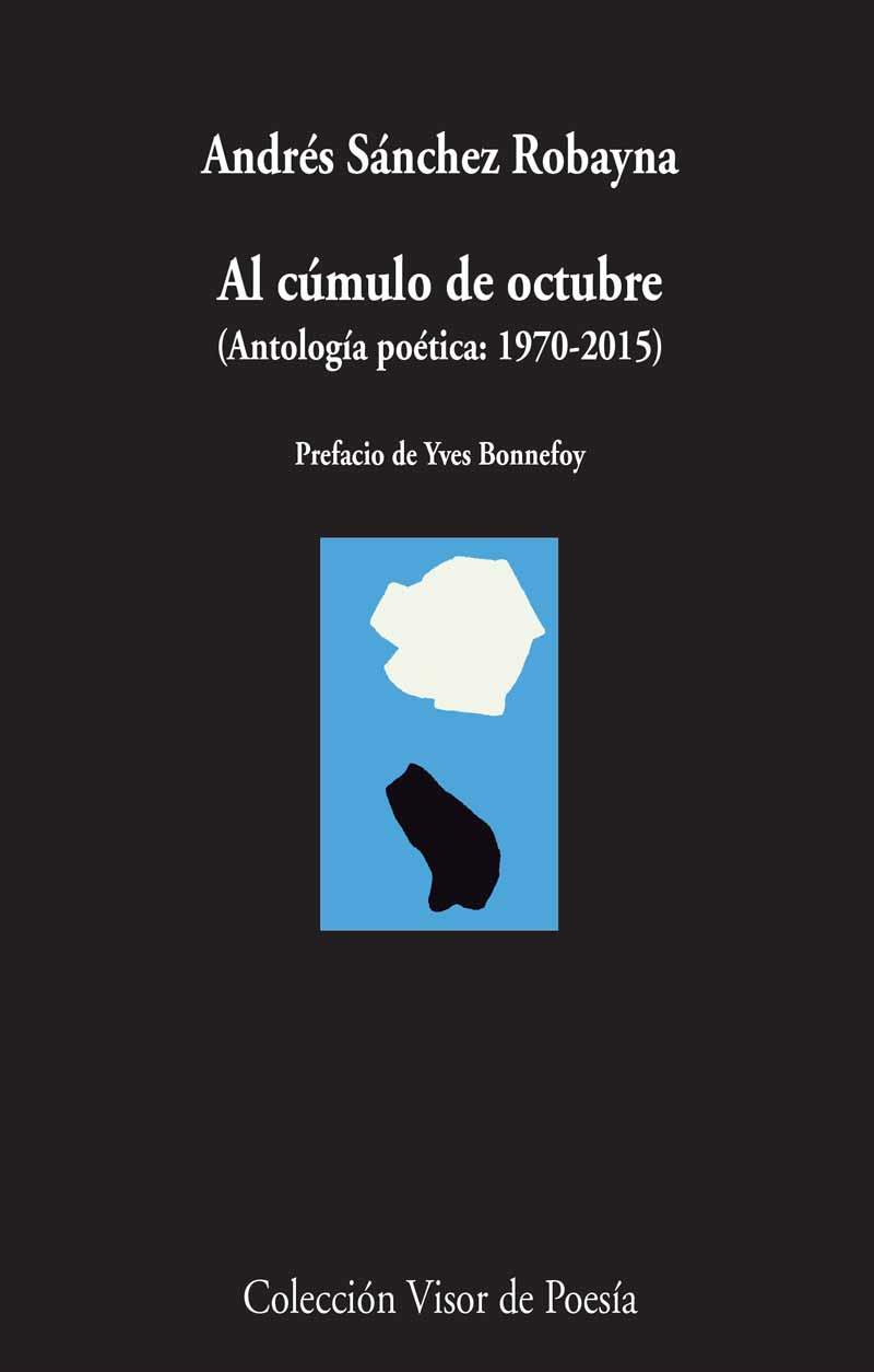 AL CÚMULO DE OCTUBRE (ANTOLOGÍA POÉTICA: 1970-2015) | 9788498959260 | SÁNCHEZ ROBAYNA,ANDRÉS | Libreria Geli - Librería Online de Girona - Comprar libros en catalán y castellano