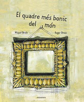 EL QUADRE MÉS BONIC DEL MÓN | 9788416804689 | OBIOLS,MIQUEL | Libreria Geli - Librería Online de Girona - Comprar libros en catalán y castellano